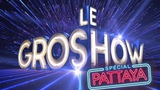 Le Gros Show Spécial Pattaya, Vidéo du 11 Février 2016