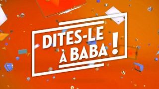 Dites-le à Baba ! Replay du 22 Février 2017