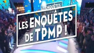 Les enquêtes de TPMP, Replay du 16 Mars 2017