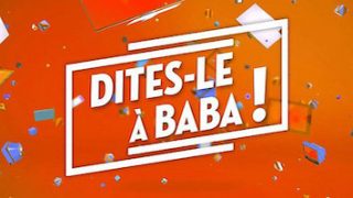 Dites-le à Baba ! Vidéo du 09 Novembre 2018
