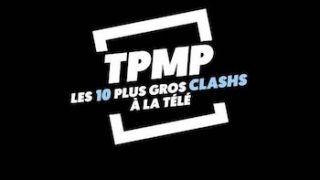 TPMP : les 10 plus gros clashs à la télé du 22 Février 2019
